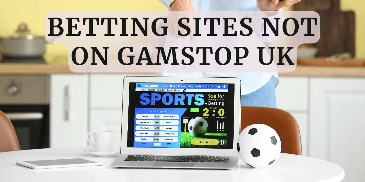 Betting Sites Not on GamStop UK